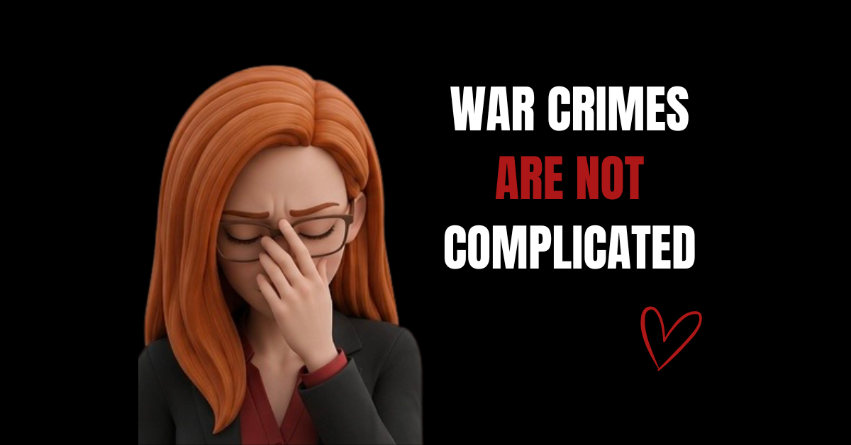 War Crimes Are Not Complicated